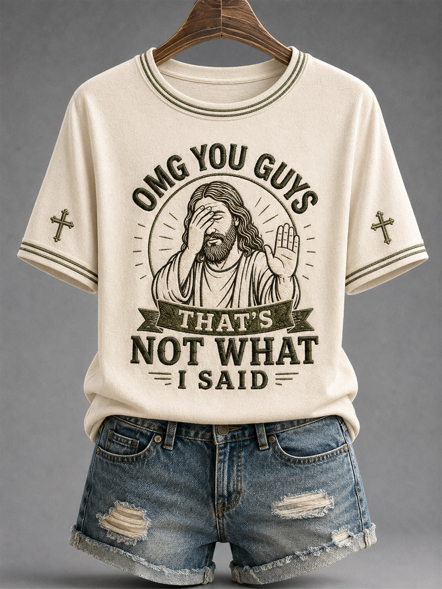 Women's Funny Jesus Omg You Guys That's Not What I Said Print Casual Tee