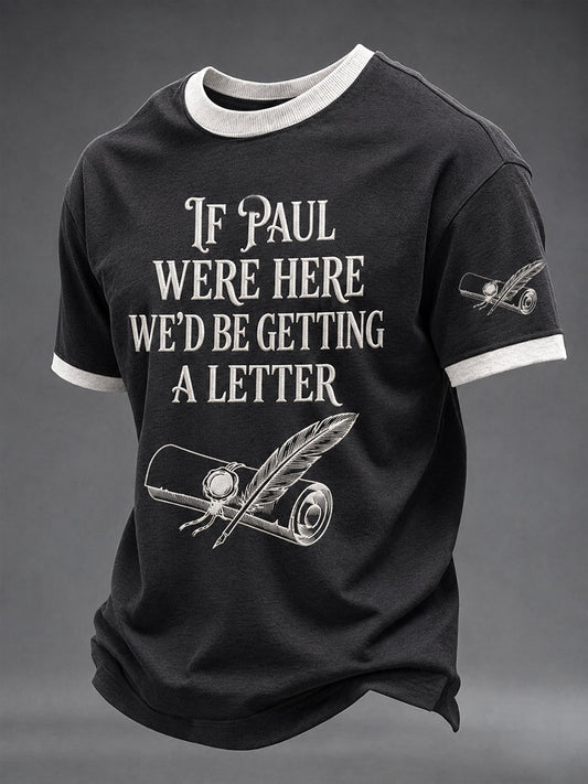 Men's If Paul Were Here We'd Be Getting A Letter Short Sleeves T-shirt