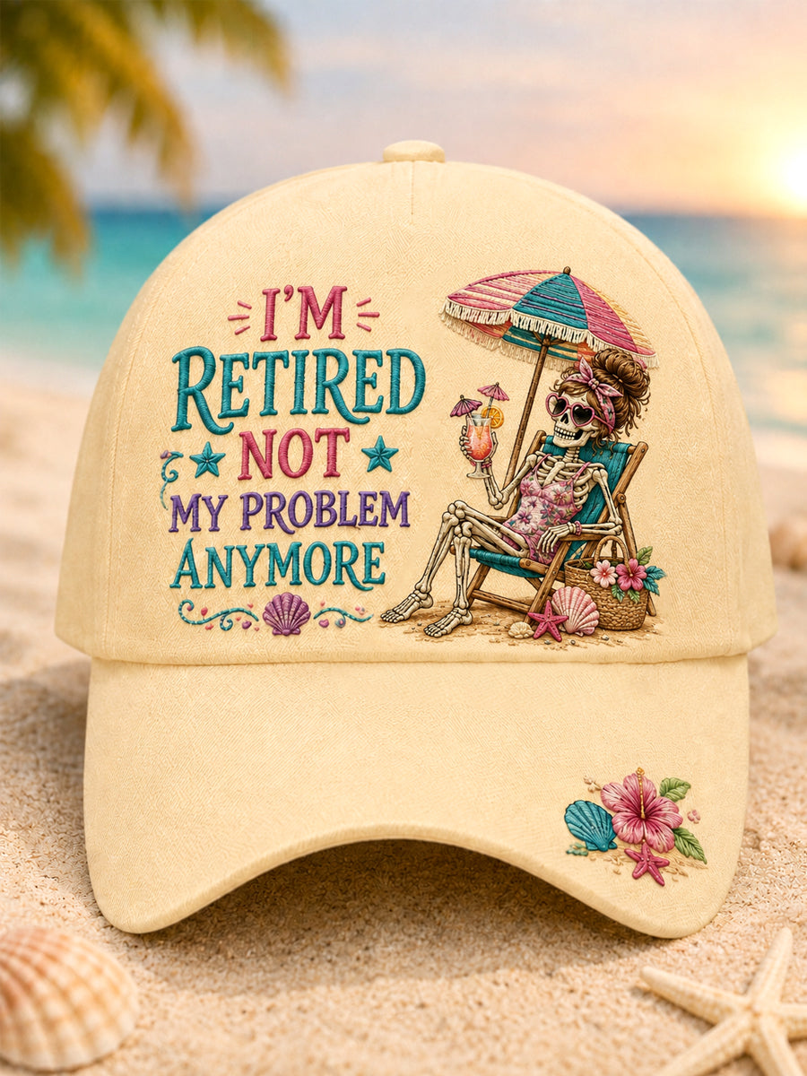 Unisex I'M RETIRED, NOT MY PROBLEM ANYMORE Design Print Hat