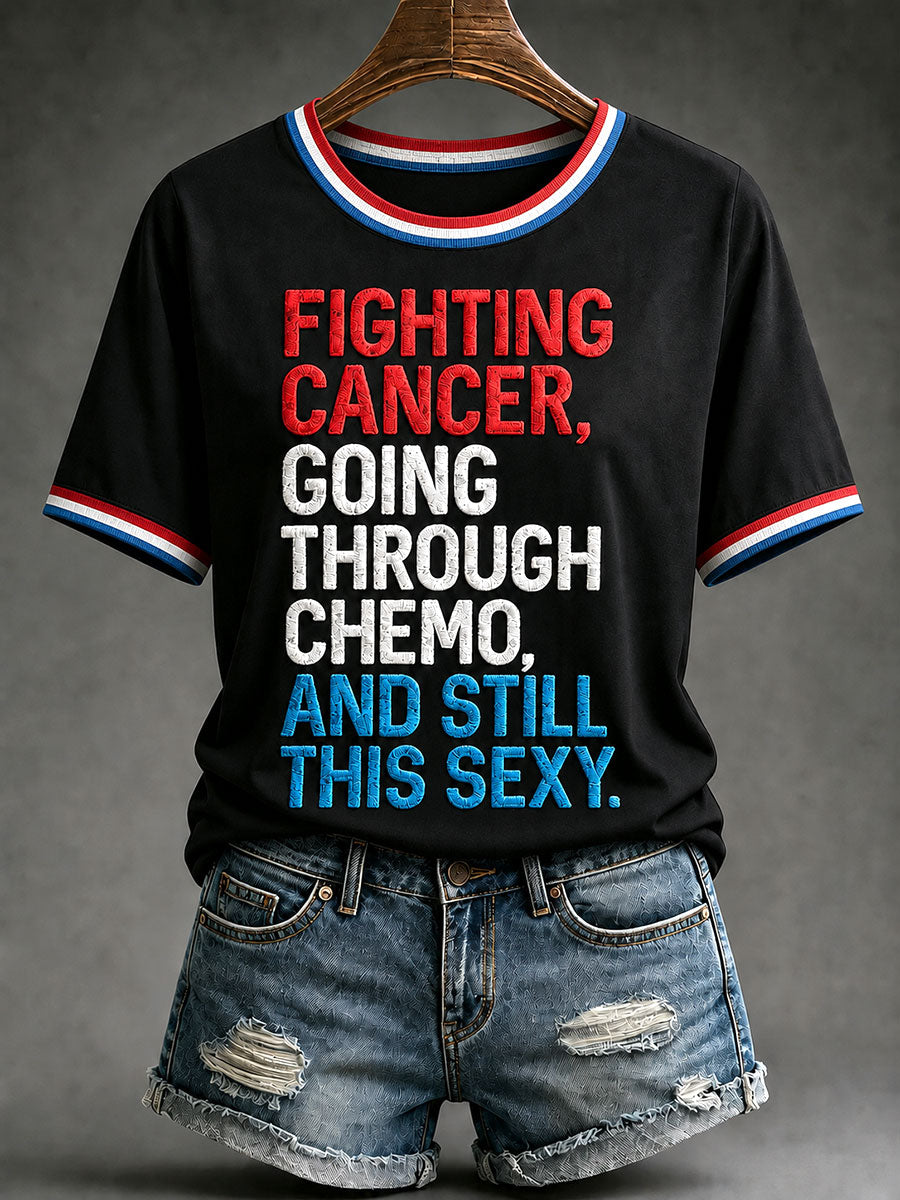 Women's 'fighting cancer, going through chemo, and still this sexy.'T-shirts
