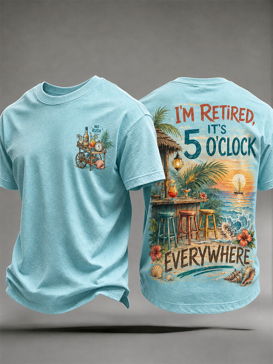 Men's I'm Retired It's 5 O'clock Everywhere Print Casual Tee
