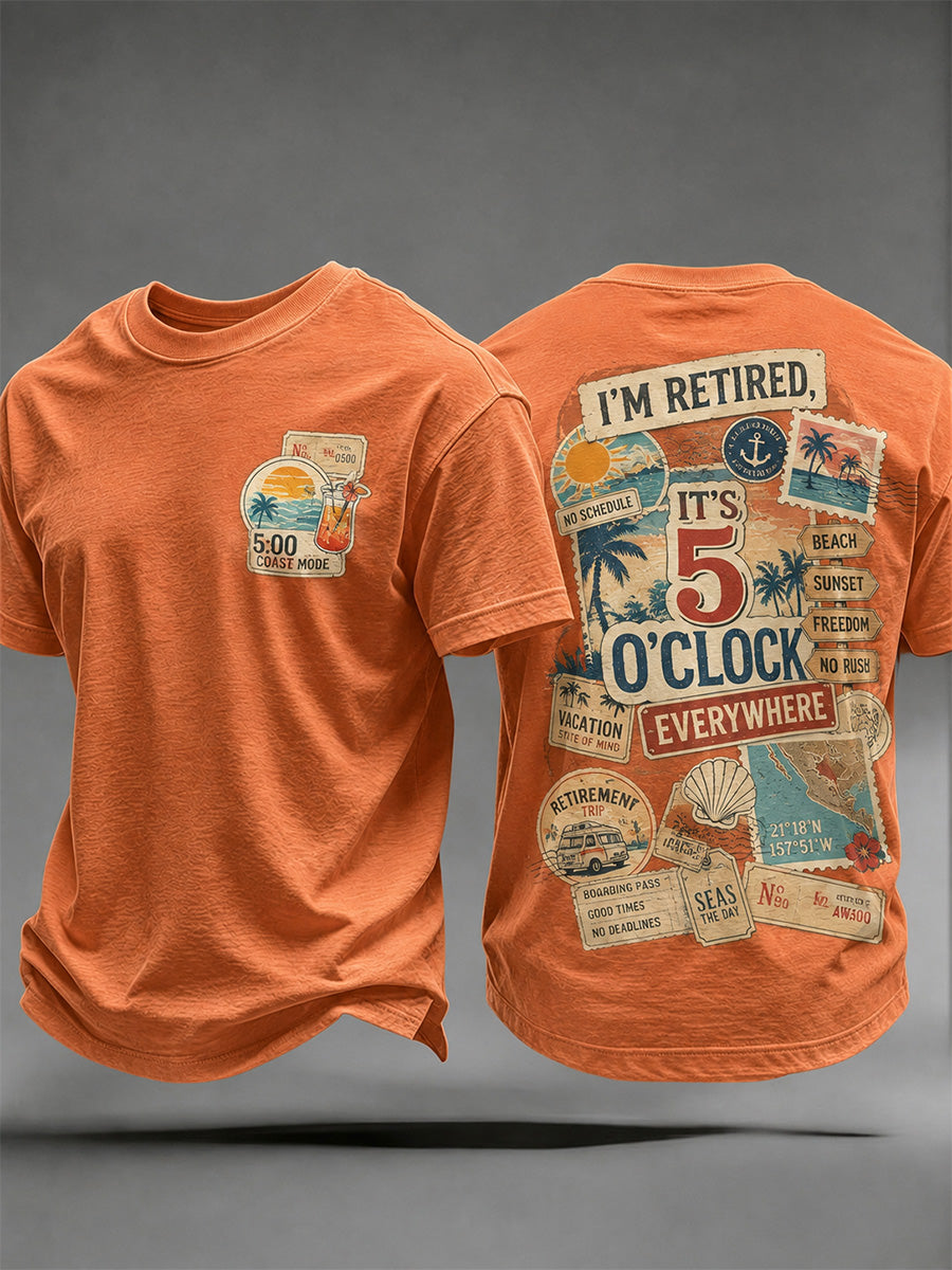 Men's I'm Retired It's 5 O'clock Everywhere Print Casual Tee