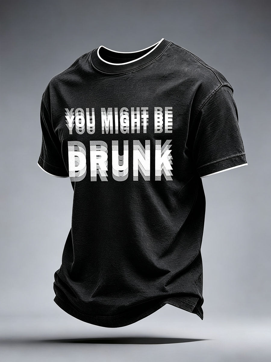 Men's You Might Be Drunk T-Shirt